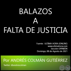BALAZOS A FALTA DE JUSTICIA -  Por ANDRS COLMN GUTIRREZ - Domingo, 08 de Agosto de 2021